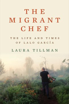 The Migrant Chef: The Life and Times of Lalo García (eBook, ePUB) - Tillman, Laura