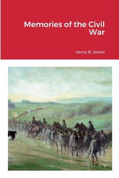 Memories of the Civil War - James, Henry B.