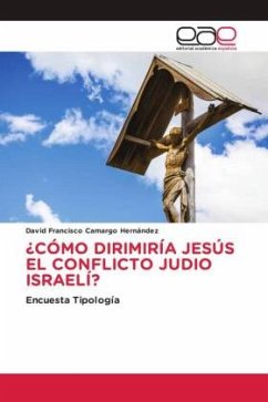 ¿CÓMO DIRIMIRÍA JESÚS EL CONFLICTO JUDIO ISRAELÍ? - Camargo Hernández, David Francisco