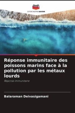 Réponse immunitaire des poissons marins face à la pollution par les métaux lourds - Deivasigamani, Balaraman