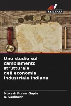 Uno studio sul cambiamento strutturale dell'economia industriale indiana - Kumar Gupta, Mukesh;Sankaran, A.