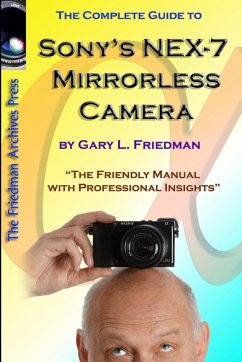 The Complete Guide to Sony's NEX-7 Mirrorless Camera (B&W Edition) - Friedman, Gary