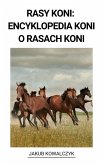 Rasy Koni: Encyklopedia Koni o Rasach Koni (eBook, ePUB)