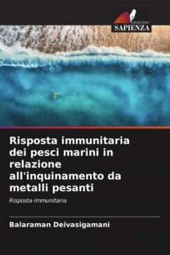 Risposta immunitaria dei pesci marini in relazione all'inquinamento da metalli pesanti - Deivasigamani, Balaraman