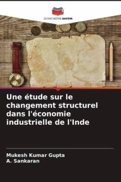 Une étude sur le changement structurel dans l'économie industrielle de l'Inde - Kumar Gupta, Mukesh;Sankaran, A.