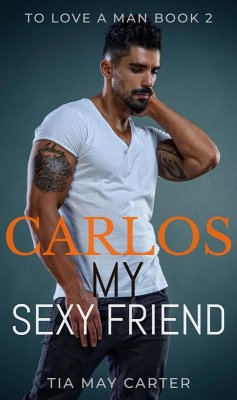 Cover Carlos My Sexy Friend (To Love a Man, #2) (eBook, ePUB)