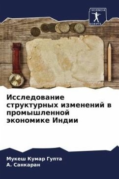 Issledowanie strukturnyh izmenenij w promyshlennoj äkonomike Indii - Kumar Gupta, Mukesh;Sankaran, A.