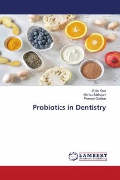 Probiotics in Dentistry - Kale, Shital;Mahajani, Monica;Guttikar, Praneet