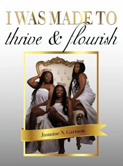 I was made to thrive and flourish - Garmon, Jasmine N