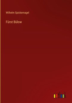 Fürst Bülow - Spickernagel, Wilhelm