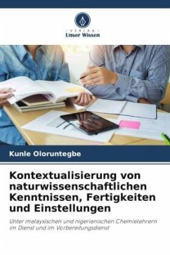 Kontextualisierung von naturwissenschaftlichen Kenntnissen, Fertigkeiten und Einstellungen - Oloruntegbe, Kunle