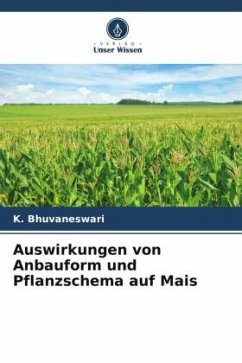 Auswirkungen von Anbauform und Pflanzschema auf Mais - Bhuvaneswari, K.