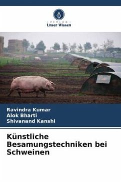 Künstliche Besamungstechniken bei Schweinen - Kumar, Ravindra;Bharti, Alok;Kanshi, Shivanand