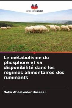 Le métabolisme du phosphore et sa disponibilité dans les régimes alimentaires des ruminants - Hassaan, Noha Abdelkader