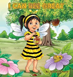 I Can Bee Great - Harris, Jacqueline D