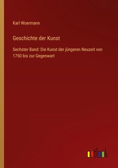 Geschichte der Kunst - Woermann, Karl