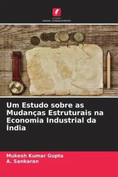Um Estudo sobre as Mudanças Estruturais na Economia Industrial da Índia - Kumar Gupta, Mukesh;Sankaran, A.