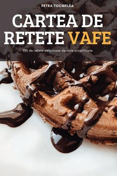 CARTEA DE RETETE VAFE - Petra Tocmelea