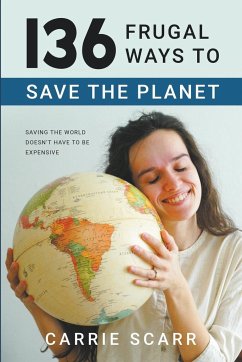 136 Frugal Ways to Save the Planet - Scarr, Carrie