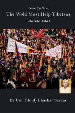 Grandpa Says The Wold Must Help Tibetans Liberate Tibet - (Retd), Col