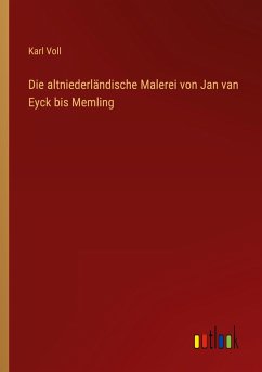 Die altniederländische Malerei von Jan van Eyck bis Memling - Voll, Karl