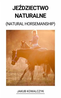 Jezdziectwo Naturalne (Natural Horsemanship) (eBook, ePUB) - Kowalczyk, Jakub