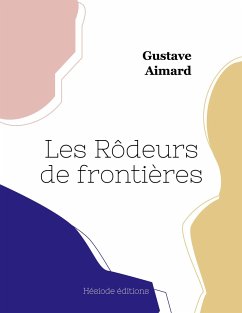 Les Rôdeurs de frontières - Aimard, Gustave