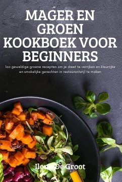 MAGER EN GROEN KOOKBOEK VOOR BEGINNERS - Ilona de Groot