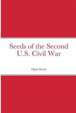 Seeds of the Second U.S. Civil War - Marsh, Elijah