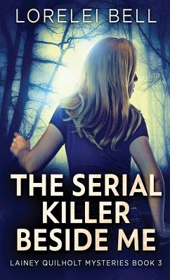 The Serial Killer Beside Me - Bell, Lorelei