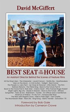 Best Seat in the House - An Assistant Director Behind the Scenes of Feature Films (hardback) - McGiffert, David