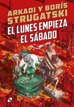 El lunes empieza el sábado - Strugatskiï, Arkadiï Natanovich; Strugatskiï, Boris Natanovich