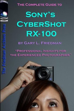 The Complete Guide to Sony's Cyber-Shot RX-100 (B&W Edition) - Friedman, Gary