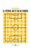 El fútbol no te da de comer El fútbol no te da de comer