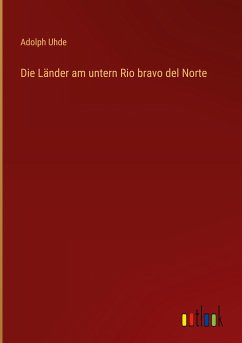 Die Länder am untern Rio bravo del Norte