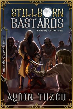 Stillborn Bastards (Jonast the Crazy, #1) (eBook, ePUB) - Tuzcu, Aydin
