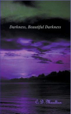 Darkness, Beautiful Darkness - Moulton, C. D.