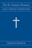 The St. Gregory Hymnal and Catholic Choir Book. Singers Ed. Melody Ed.