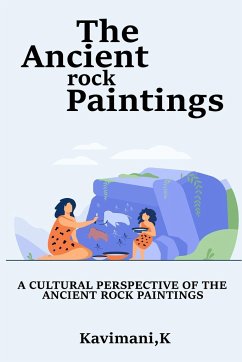 A Cultural Perspective of the Ancient Rock Paintings - K, Kavimani