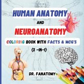 Human Anatomy and Neuroanatomy Coloring Book with Facts & MCQ's (Multiple Choice Questions)