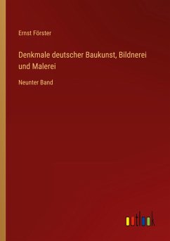 Denkmale deutscher Baukunst, Bildnerei und Malerei - Förster, Ernst