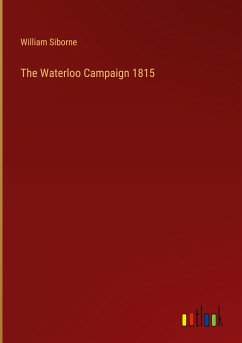 The Waterloo Campaign 1815 - Siborne, William