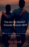 You Are My Bestie!! - Friends Forever #BFF