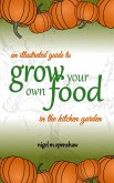 An Illustrated Guide to Grow Your Own Food in the Kitchen Garden (eBook, ePUB)