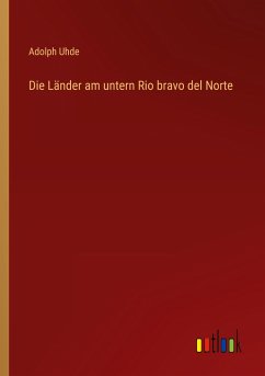 Die Länder am untern Rio bravo del Norte