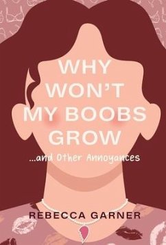 Why Won't My Boobs Grow...and Other Annoyances - Garner, Rebecca