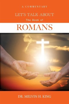 Let's Talk About the Book of Romans - King, Melvin H.