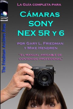 La Guía Completa para las cámaras Sony NEX-5R y NEX-6 (edición en B&N) - Friedman, Gary