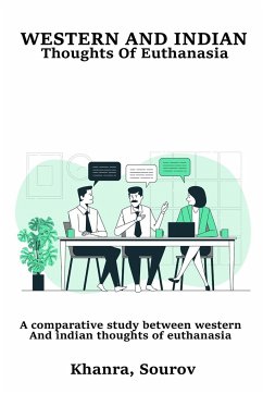 A Comparative Study between Western and Indian Thoughts of Euthanasia - Sourov, Khanra