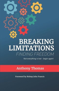 Breaking Limitations Finding Freedom - Thomas, Anthony